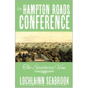 The Hampton Roads Conference: The Southern View - By Lochlainn Seabrook